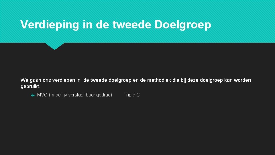 Verdieping in de tweede Doelgroep We gaan ons verdiepen in de tweede doelgroep en