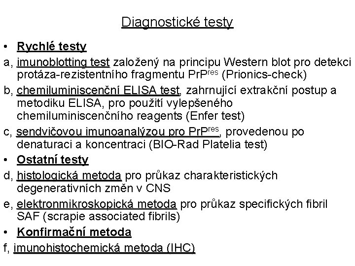 Diagnostické testy • Rychlé testy a, imunoblotting test založený na principu Western blot pro