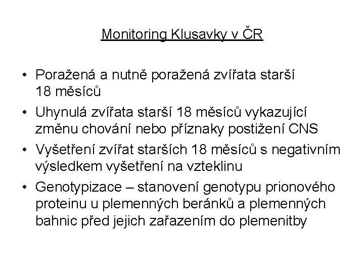 Monitoring Klusavky v ČR • Poražená a nutně poražená zvířata starší 18 měsíců •