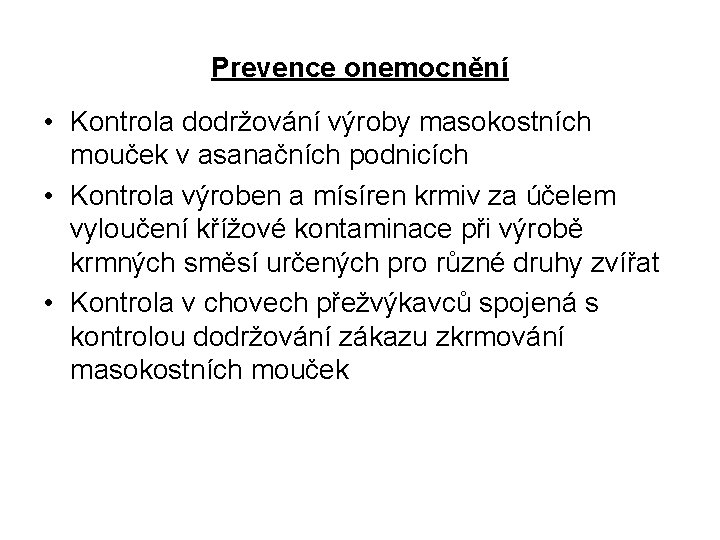 Prevence onemocnění • Kontrola dodržování výroby masokostních mouček v asanačních podnicích • Kontrola výroben