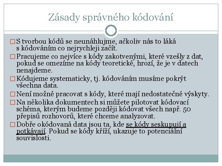 Zásady správného kódování � S tvorbou kódů se neunáhlujme, ačkoliv nás to láká s