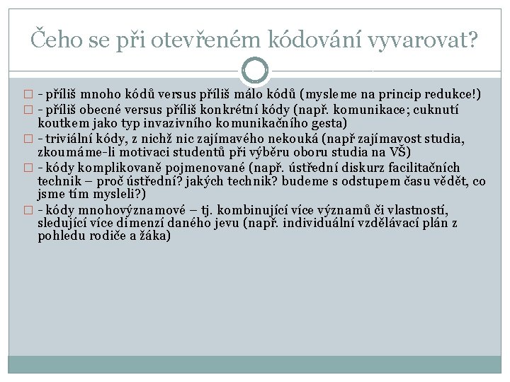 Čeho se při otevřeném kódování vyvarovat? � - příliš mnoho kódů versus příliš málo