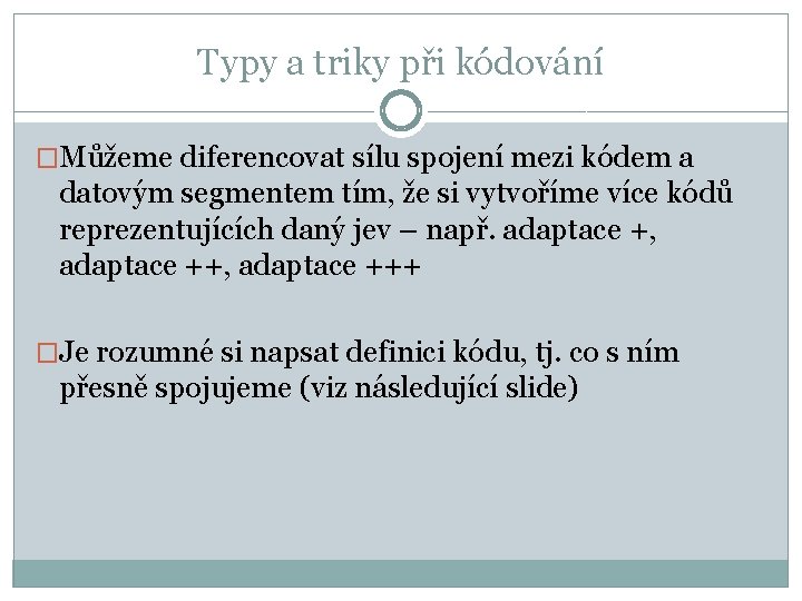 Typy a triky při kódování �Můžeme diferencovat sílu spojení mezi kódem a datovým segmentem