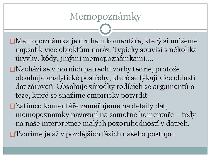 Memopoznámky �Memopoznámka je druhem komentáře, který si můžeme napsat k více objektům naráz. Typicky