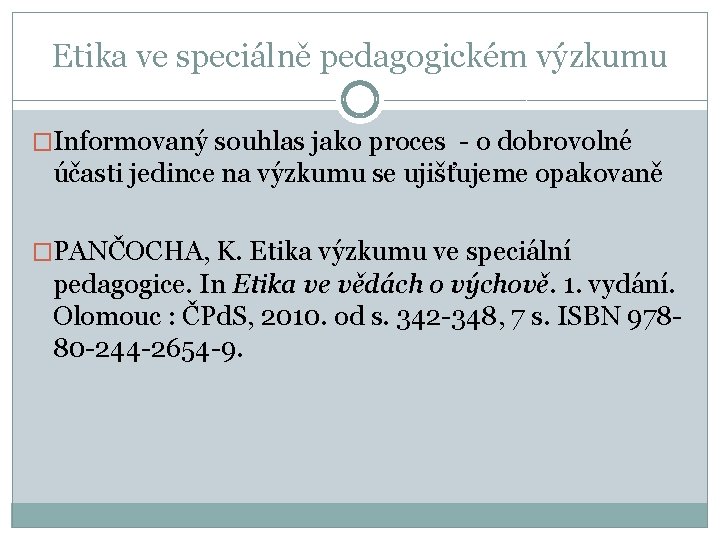 Etika ve speciálně pedagogickém výzkumu �Informovaný souhlas jako proces - o dobrovolné účasti jedince