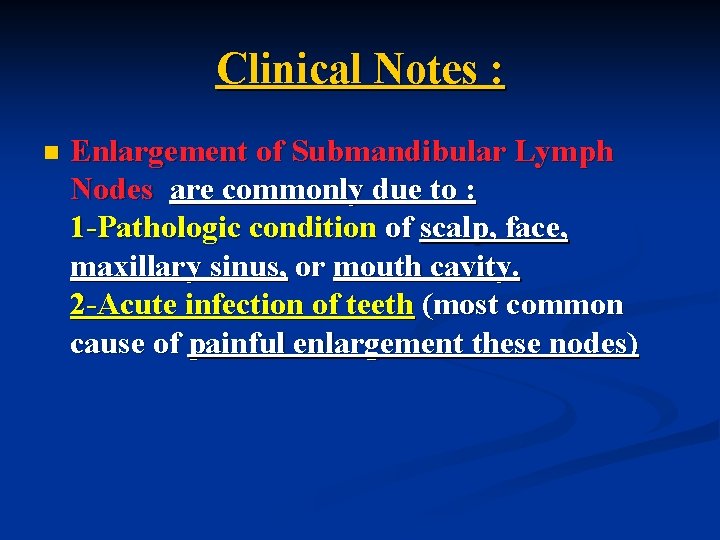 Clinical Notes : n Enlargement of Submandibular Lymph Nodes are commonly due to :