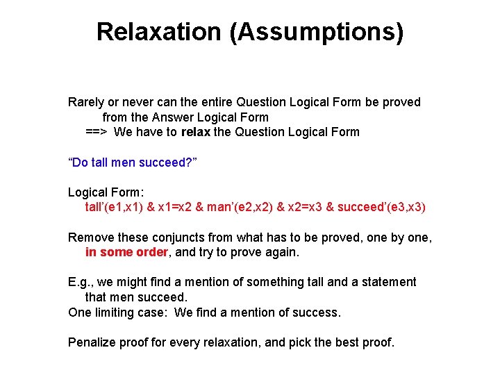 Relaxation (Assumptions) Rarely or never can the entire Question Logical Form be proved from