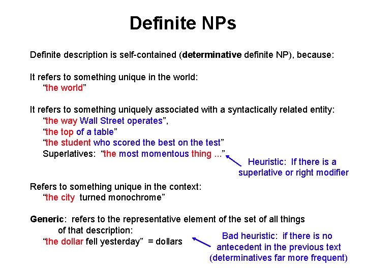 Definite NPs Definite description is self-contained (determinative definite NP), because: It refers to something