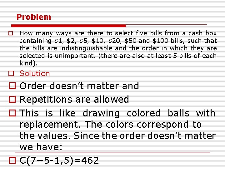 Problem o How many ways are there to select five bills from a cash