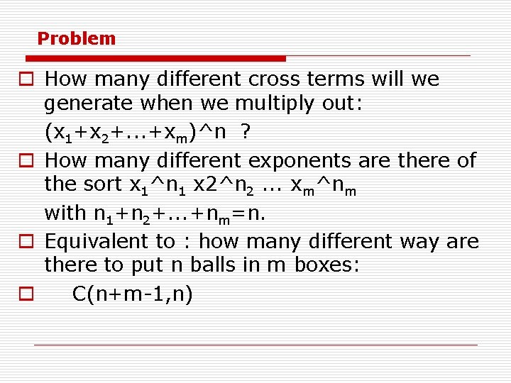 Problem o How many different cross terms will we generate when we multiply out: