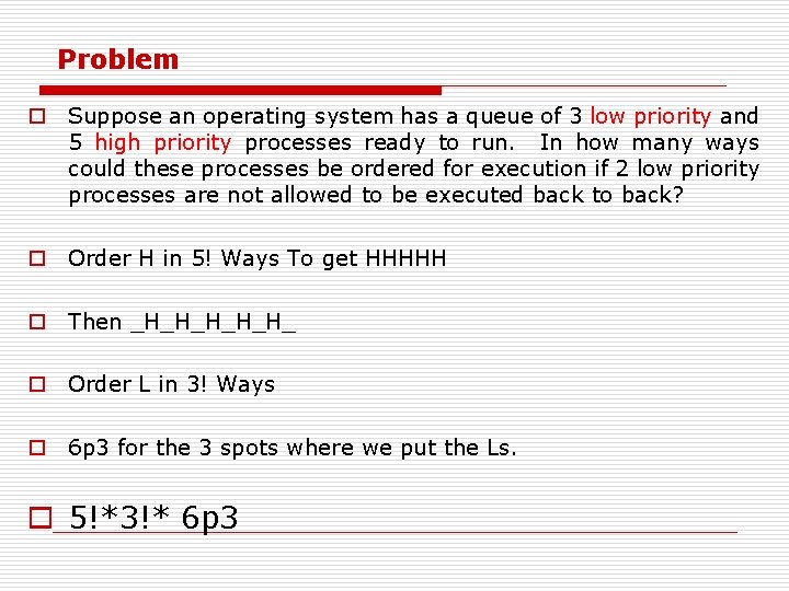 Problem o Suppose an operating system has a queue of 3 low priority and