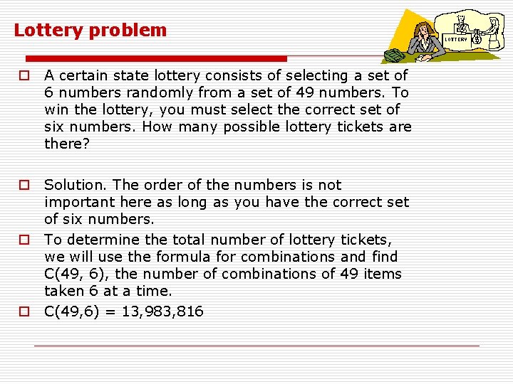 Lottery problem o A certain state lottery consists of selecting a set of 6