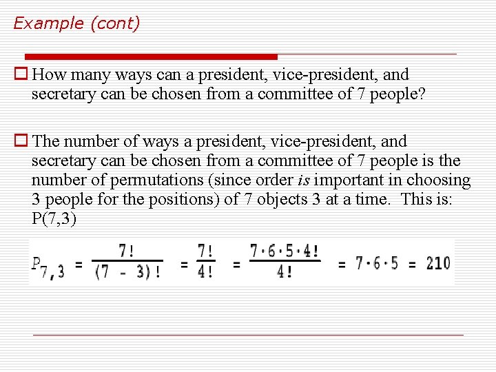 Example (cont) o How many ways can a president, vice-president, and secretary can be