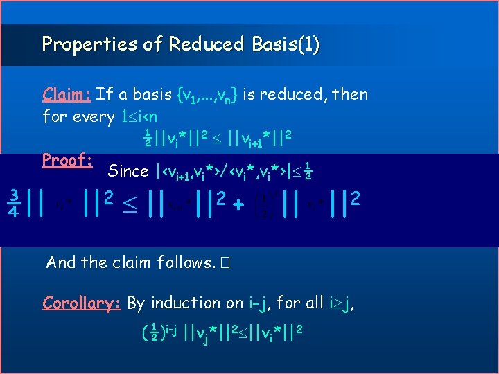 Properties of Reduced Basis(1) Claim: If a basis {v 1, . . . ,