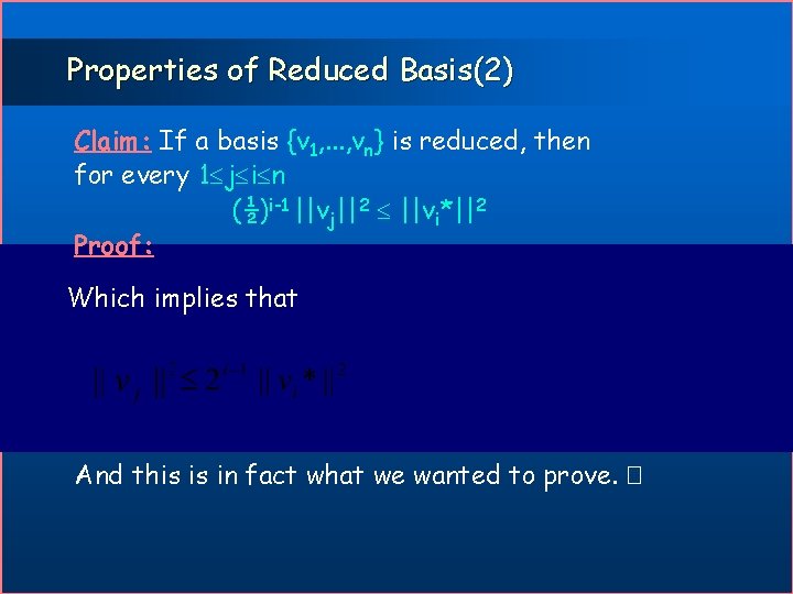 Properties of Reduced Basis(2) Claim: If a basis {v 1, . . . ,