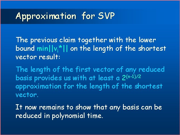 Approximation for SVP The previous claim together with the lower bound min||vi*|| on the