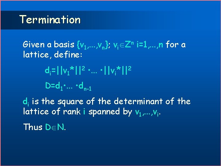 Termination Given a basis {v 1, . . . , vn}; vi Zn i=1,