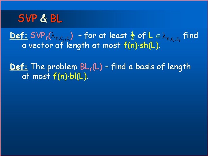 SVP & BL Def: SVPf( ) – for at least ½ of L a
