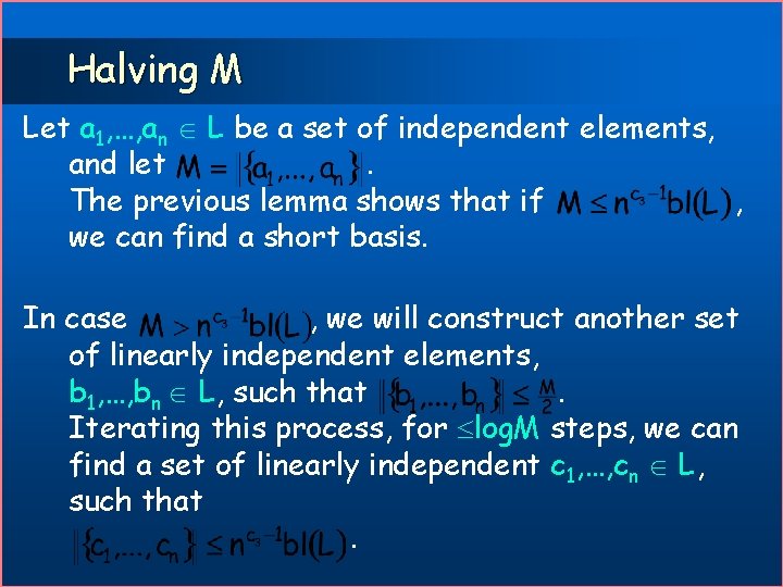 Halving M Let a 1, …, an L be a set of independent elements,