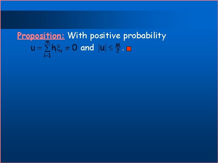Proposition: With positive probability and. 
