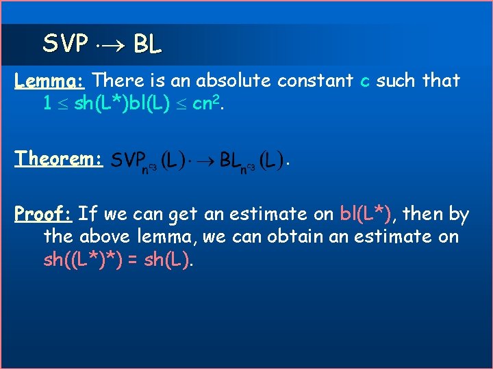 SVP BL Lemma: There is an absolute constant c such that 1 sh(L*)bl(L) cn
