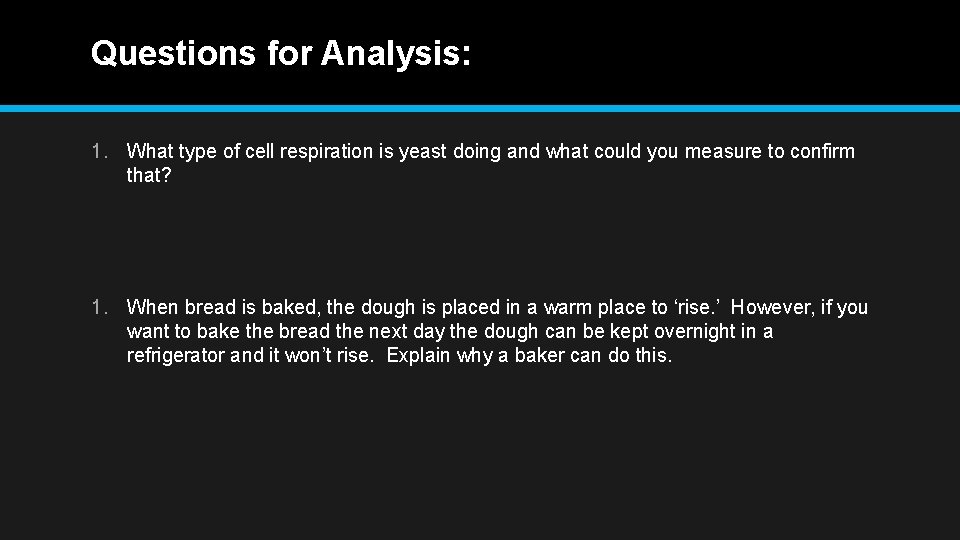 Questions for Analysis: 1. What type of cell respiration is yeast doing and what