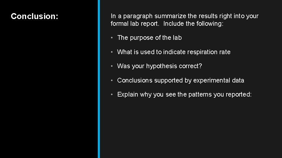 Conclusion: In a paragraph summarize the results right into your formal lab report. Include