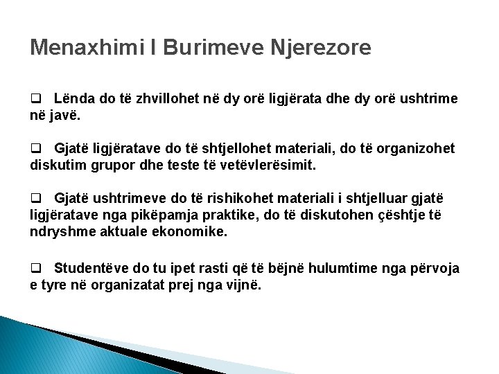 Menaxhimi I Burimeve Njerezore q Lënda do të zhvillohet në dy orë ligjërata dhe