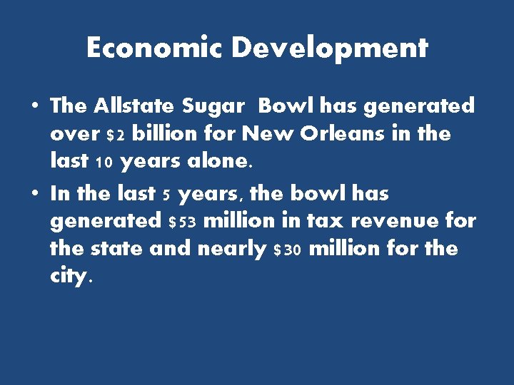 Economic Development • The Allstate Sugar Bowl has generated over $2 billion for New