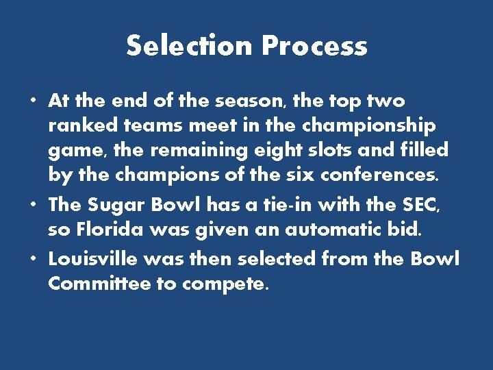 Selection Process • At the end of the season, the top two ranked teams
