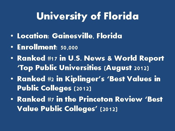 University of Florida • Location: Gainesville, Florida • Enrollment: 50, 000 • Ranked #17