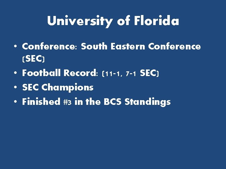 University of Florida • Conference: South Eastern Conference (SEC) • Football Record: (11 -1,