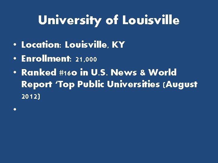 University of Louisville • Location: Louisville, KY • Enrollment: 21, 000 • Ranked #16