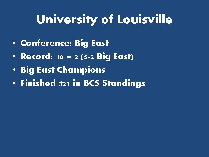 University of Louisville • • Conference: Big East Record: 10 – 2 (5 -2