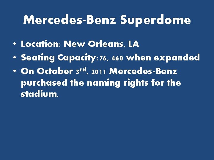 Mercedes-Benz Superdome • Location: New Orleans, LA • Seating Capacity: 76, 468 when expanded