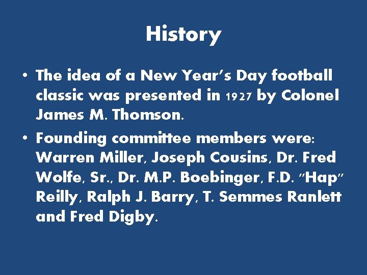 History • The idea of a New Year’s Day football classic was presented in