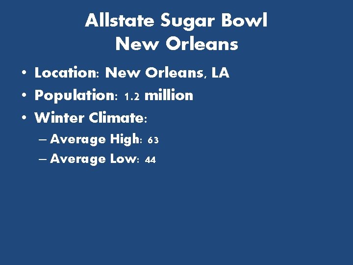 Allstate Sugar Bowl New Orleans • Location: New Orleans, LA • Population: 1. 2