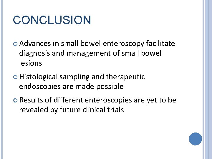 CONCLUSION Advances in small bowel enteroscopy facilitate diagnosis and management of small bowel lesions