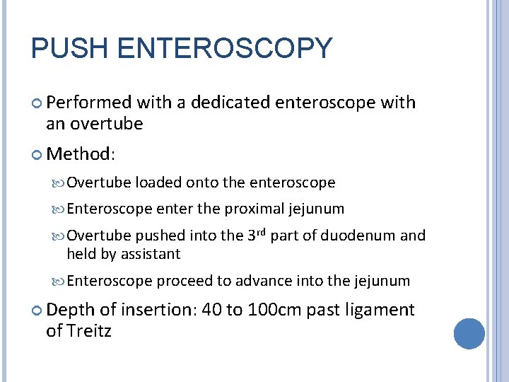 PUSH ENTEROSCOPY Performed with a dedicated enteroscope with an overtube Method: Overtube loaded onto