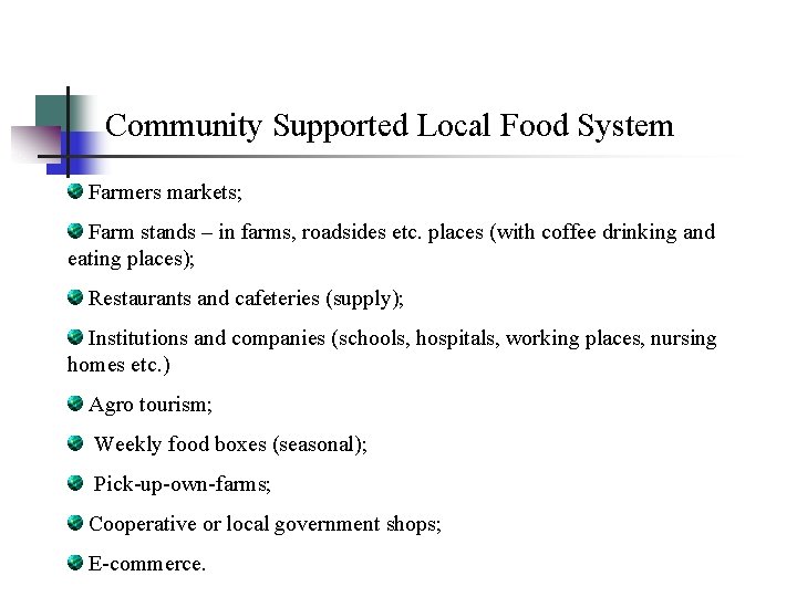 Community Supported Local Food System Farmers markets; Farm stands – in farms, roadsides etc.