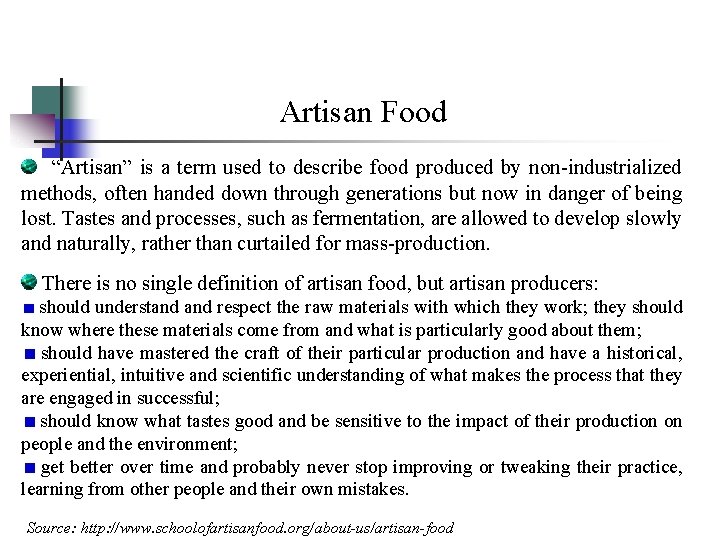 Artisan Food “Artisan” is a term used to describe food produced by non-industrialized methods,