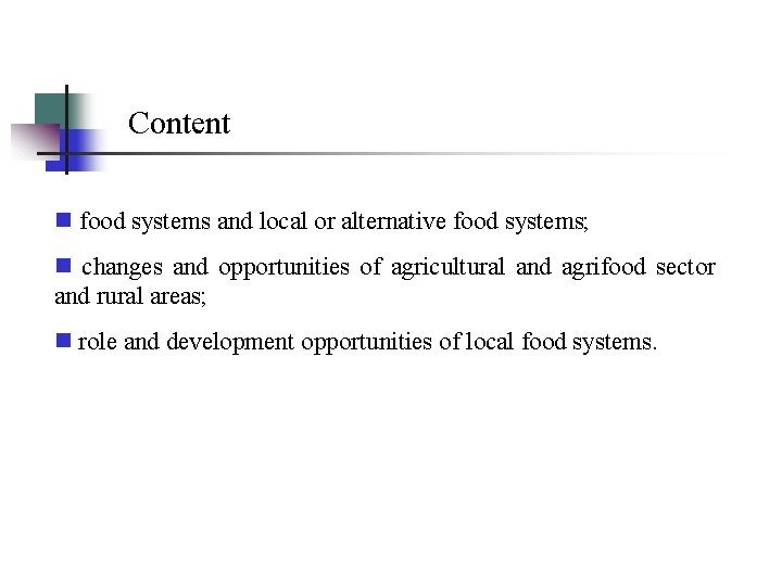 Content n food systems and local or alternative food systems; n changes and opportunities