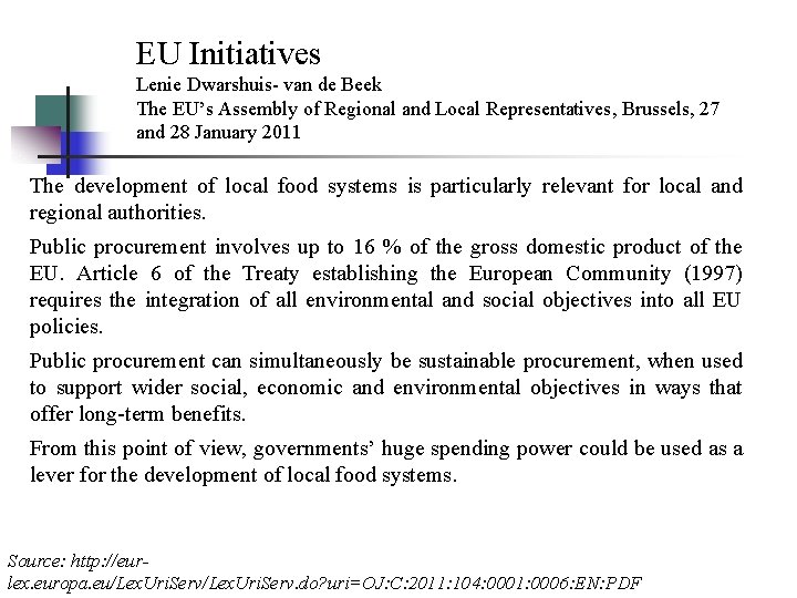 EU Initiatives Lenie Dwarshuis- van de Beek The EU’s Assembly of Regional and Local