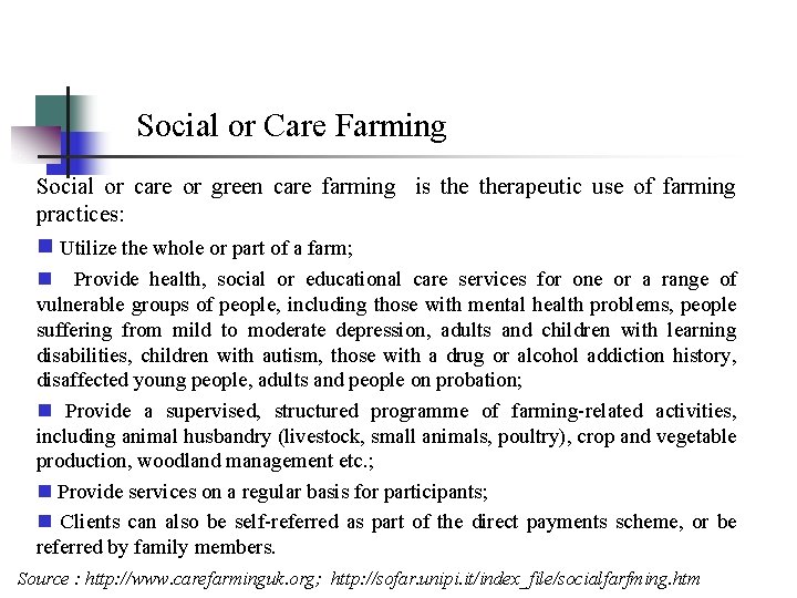 Social or Care Farming Social or care or green care farming is therapeutic use