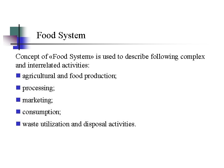 Food System Concept of «Food System» is used to describe following complex and interrelated