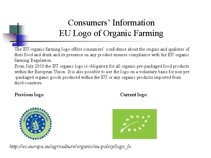 Consumers’ Information EU Logo of Organic Farming The EU organic farming logo offers consumers’