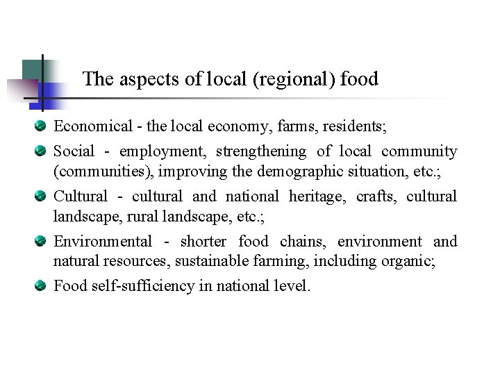 The aspects of local (regional) food Economical - the local economy, farms, residents; Social