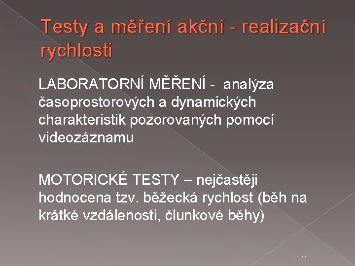 Testy a měření akční - realizační rychlosti LABORATORNÍ MĚŘENÍ - analýza časoprostorových a dynamických