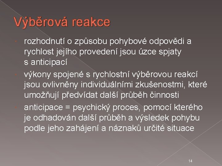 Výběrová reakce rozhodnutí o způsobu pohybové odpovědi a rychlost jejího provedení jsou úzce spjaty