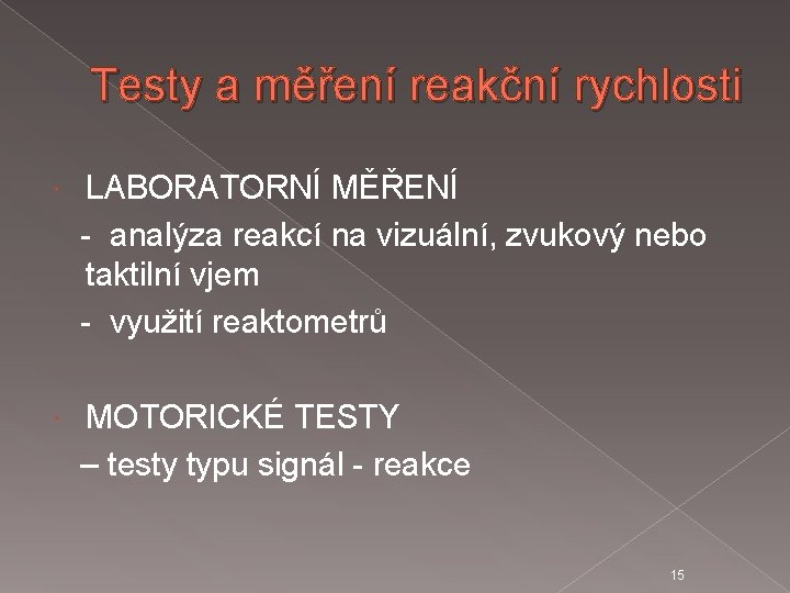 Testy a měření reakční rychlosti LABORATORNÍ MĚŘENÍ - analýza reakcí na vizuální, zvukový nebo